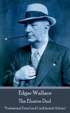 Edgar Wallace - The Elusive Dud: &quote;Professional Friend and Confidential Adviser&quote;