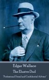 Edgar Wallace - The Elusive Dud: "Professional Friend and Confidential Adviser"