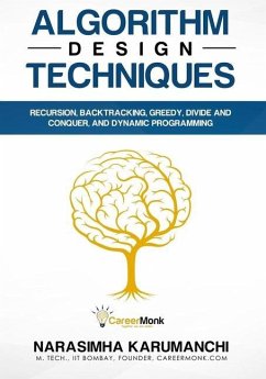 Algorithm Design Techniques: Recursion, Backtracking, Greedy, Divide and Conquer, and Dynamic Programming - Karumanchi, Narasimha