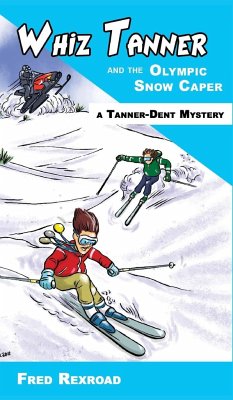 Whiz Tanner and the Olympic Snow Caper - Rexroad, Fred