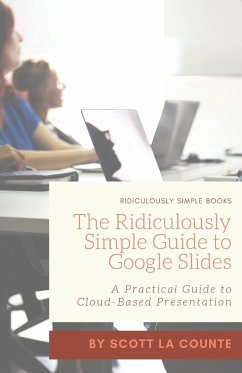 The Ridiculously Simple Guide to Google Slides - La Counte, Scott