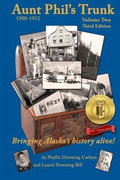 Aunt Phil's Trunk Volume Two Third Edition: Bringing Alaska's history alive! - Carlson, Phyllis Downing; Bill, Laurel Downing