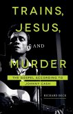 Trains, Jesus, and Murder