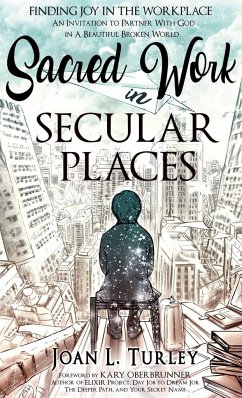 Sacred Work in Secular Places - Turley, Joan L.