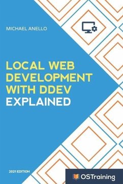 Local Web Development With DDEV Explained: Your Step-by-Step Guide to Local Web Development With DDEV - Anello, Michael