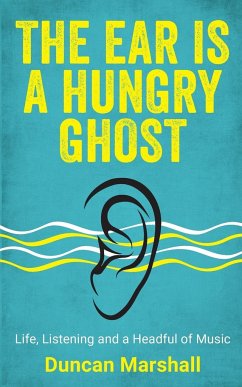 The Ear Is A Hungry Ghost - Marshall, Duncan