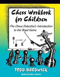 Chess Workbook for Children: The Chess Detective's Introduction to the Royal Game - Bardwick, Todd