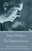 Edgar Wallace - The Fighting Scouts: &quote;....above the purr of the engines the &quote;ral-tat-tat-tat-tat!&quote; of machine guns.&quote;