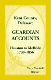 Kent County, Delaware Guardian Accounts, Houston to McBride, 1739-1856