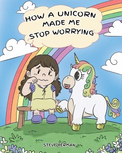 How A Unicorn Made Me Stop Worrying - Herman, Steve