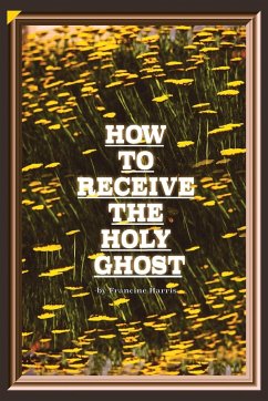 How to Receive the Holy Ghost - Harris, Francine