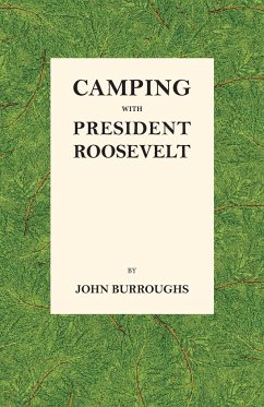 Camping with President Roosevelt - Burroughs, John