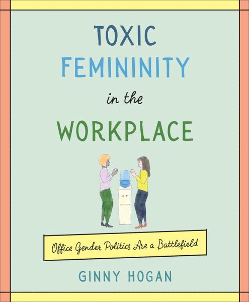 Toxic Femininity in the Workplace (eBook, ePUB)