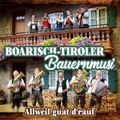 Allweil Guat Drauf - Boarisch-Tiroler Bauernmusi