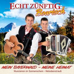 Mein Bayerwald-Meine Heimat - Echt Zünftig-Boarisch