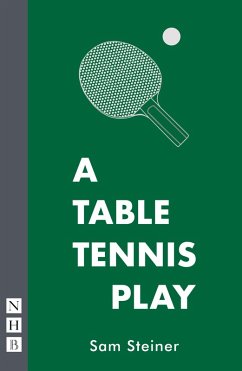 A Table Tennis Play (NHB Modern Plays) (eBook, ePUB) - Steiner, Sam
