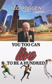 You too can live to be a Hundred (eBook, ePUB) You too can live to be a Hundred (eBook, ePUB)