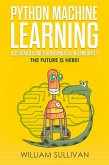 Python Machine Learning Illustrated Guide For Beginners & Intermediates:The Future Is Here! (eBook, ePUB)