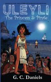 Uleyli- The Princess & Pirate (A Chapter Book): Based on the true story of Florida's Pocahontas (eBook, ePUB)