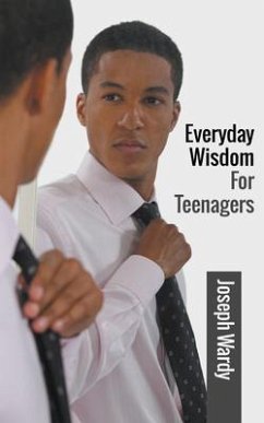 Everyday Wisdom For Teenagers (eBook, ePUB) - Wardy, Joseph
