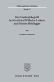 Der Freiheitsbegriff bei Gottfried Wilhelm Leibniz und Martin Heidegger