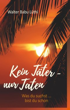 Kein Täter - nur Taten - Lüthi, Walter Babu