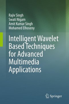 Intelligent Wavelet Based Techniques for Advanced Multimedia Applications - Singh, Rajiv;Nigam, Swati;Singh, Amit Kumar