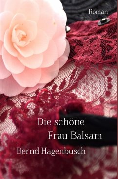 Die schöne Frau Balsam - Hagenbusch, Bernd