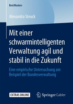 Mit einer schwarmintelligenten Verwaltung agil und stabil in die Zukunft - Steuck, Alexandra