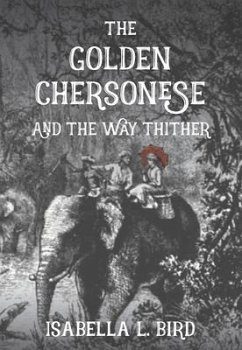 The Golden Chersonese and The Way Thither - Bird, Isabella