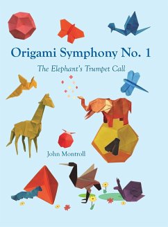 Origami Symphony No. 1: The Elephant's Trumpet Call - Montroll, John