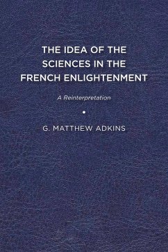 The Idea of the Sciences in the French Enlightenment - Adkins, G. Matthew