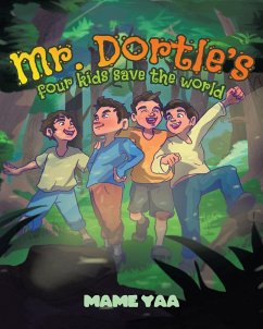 Mr. Dortle's Four Kids Save The World - Yaa, Mame