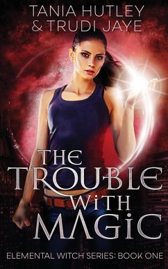 The Trouble With Magic - Hutley, Tania; Jaye, Trudi