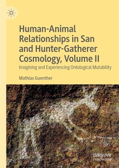 Human-Animal Relationships in San and Hunter-Gatherer Cosmology, Volume II (eBook, PDF) - Guenther, Mathias