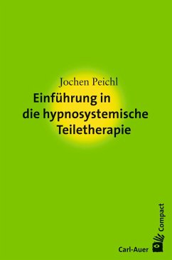 Einführung in die hypnosystemische Teiletherapie (eBook, ePUB) - Peichl, Jochen