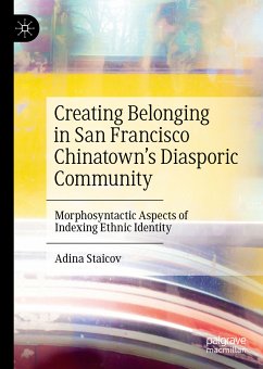 Creating Belonging in San Francisco Chinatown’s Diasporic Community (eBook, PDF) - Staicov, Adina