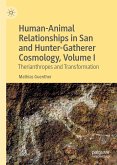 Human-Animal Relationships in San and Hunter-Gatherer Cosmology, Volume I (eBook, PDF)
