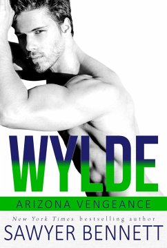 Wylde (Arizona Vengeance, #7) (eBook, ePUB) - Bennett, Sawyer Wylde (Arizona Vengeance, #7) (eBook, ePUB) - Bennett, Sawyer