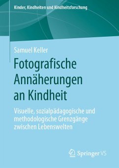 Fotografische Annäherungen an Kindheit (eBook, PDF) - Keller, Samuel
