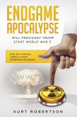 Endgame Apocalypse WW3 Will President Trump start World War 3? And why should liberals stop worrying so much? (eBook, ePUB)