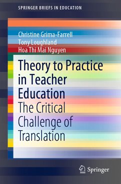 Theory to Practice in Teacher Education (eBook, PDF) - Grima-Farrell, Christine; Loughland, Tony; Nguyen, Hoa Thi Mai