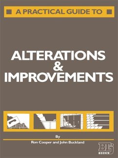 A Practical Guide to Alterations and Improvements (eBook, ePUB) - Buckland, J.; Cooper, Mrs B M; Cooper, R.