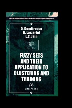 Fuzzy Sets & their Application to Clustering & Training (eBook, PDF) - Lazzerini, Beatrice; Jain, Lakhmi C.; Dumitrescu, D.