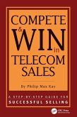 Compete and Win in Telecom Sales (eBook, PDF) Compete and Win in Telecom Sales (eBook, PDF)