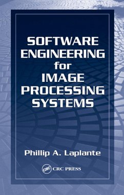 Software Engineering for Image Processing Systems (eBook, ePUB) - Laplante, Philip A.