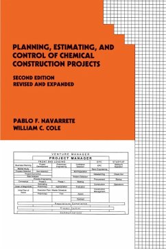 Planning, Estimating, and Control of Chemical Construction Projects (eBook, PDF) - Navarrete, Pablo F.; Cole, William C.