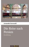Die Reise nach Persien (eBook, ePUB) Die Reise nach Persien (eBook, ePUB)