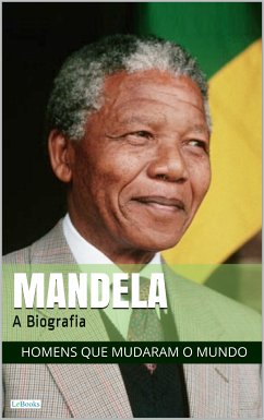 NELSON MANDELA: A Biografia (eBook, ePUB) - Edições LeBooks