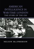 American Intelligence in War-time London (eBook, ePUB)